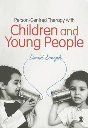 Cover Art for 9780857027603, Person-Centred Therapy with Children & Young People by David Smyth