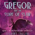 Cover Art for 9780739364864, Gregor and the Code of Claw by Suzanne Collins