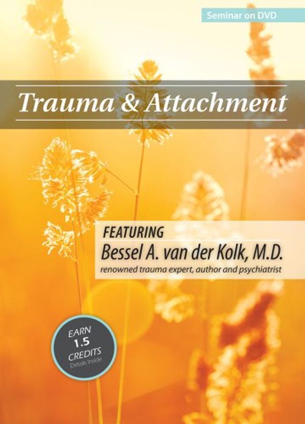 Cover Art for 0736211369277, Trauma & Attachment featuring Bessel A. van der Kolk, M.D. by 