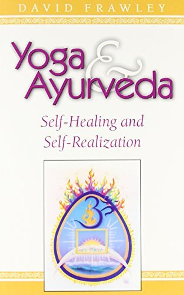 Cover Art for B01FJ1936Q, Yoga & Ayurveda: Self-Healing and Self-Realization by Dr. David Dr. Frawley (1999-07-13) by Dr. David Frawley