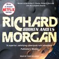 Cover Art for 9781409158783, Broken Angels: Netflix Altered Carbon book 2 by Richard Morgan