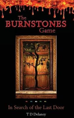Cover Art for 9781925949780, The Burnstones Game: In Search of the Last Door by Td Delaney