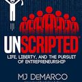 Cover Art for B06XBRLXJC, UNSCRIPTED: Life, Liberty, and the Pursuit of Entrepreneurship by Mj DeMarco