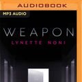 Cover Art for 9781799770060, Weapon by Lynette Noni