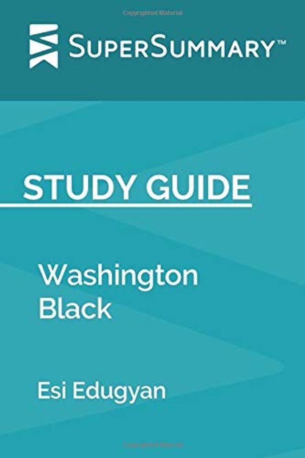 Cover Art for 9781686863967, Study Guide: Washington Black by Esi Edugyan (SuperSummary) by SuperSummary