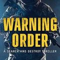 Cover Art for 9781501161483, Warning Order: A Search and Destroy Thriller by Joshua Hood
