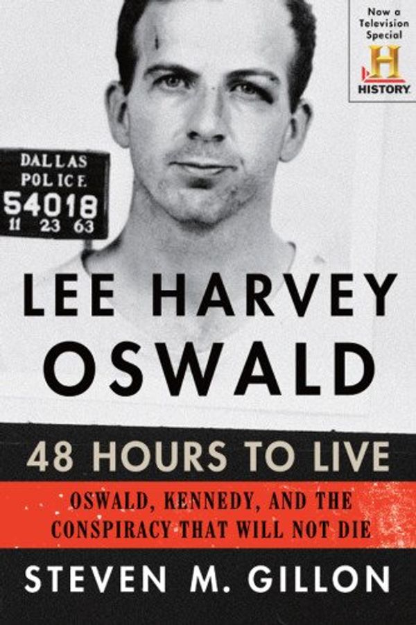 Cover Art for 9781454912514, Lee Harvey Oswald: 48 Hours to Live by Assistant Professor of History Steven M Gillon