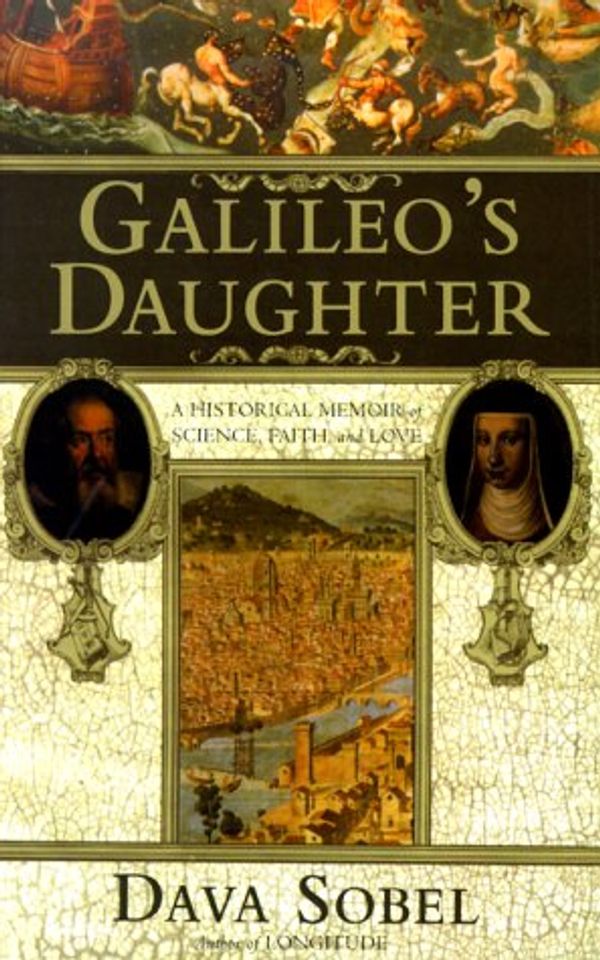 Cover Art for 9780783889542, Galileo's Daughter: A Historical Memoir of Science, Faith, and Love by Dava Sobel