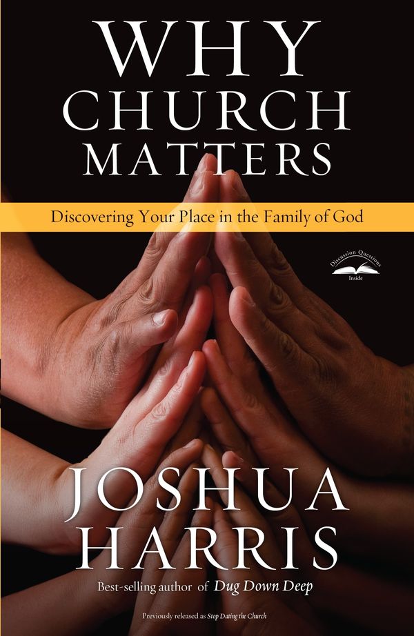 Cover Art for 9781601423849, Why Church Matters by Joshua Harris