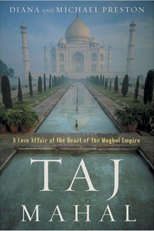 Cover Art for 9780802715111, Taj Mahal: Passion and Genius at the Heart of the Moghul Empire by Diana Preston