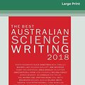 Cover Art for 9780369354990, The Best Australian Science Writing 2018 (16pt Large Print Edition) by John Pickrell