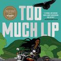 Cover Art for 9780063032538, Too Much Lip by Melissa Lucashenko