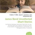 Cover Art for 9786130704933, James Bond Uncollected Short Stories by Frederic P. Miller