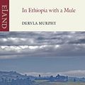 Cover Art for B008DYC7RY, In Ethiopia with a Mule by Dervla Murphy