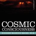 Cover Art for 9781596054790, Cosmic Consciousness: A Study in the Evolution of the Human Mind by Richard Maurice Bucke