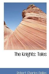 Cover Art for 9781117668956, The Knights by Robert Charles Dallas