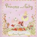 Cover Art for 9781741692037, Princess and Fairy by Anna Pignataro