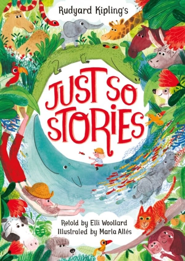 Cover Art for 9781509814749, Rudyard Kipling's Just So Stories, retold by Elli Woollard, illustrated by Marta Altes by Elli Woollard