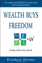 Cover Art for 9781425149727, Wealth Buys Freedom: The Complete Step-by-step Guide to Creating Wealth and Becoming Financially Free by Emlyn Scott