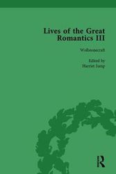 Cover Art for 9781138754522, Lives of the Great Romantics, Part III, Volume 2: Godwin, Wollstonecraft & Mary Shelley by their Contemporaries by Harriet Devine Jump