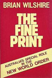 Cover Art for 9780646078205, The Fine Print - Australia's Special Role in the New World Order by Brian Wilshire