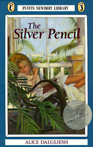 Cover Art for 9780140347920, The Silver Pencil (Newbery Library, Puffin) by Alice Dalgliesh