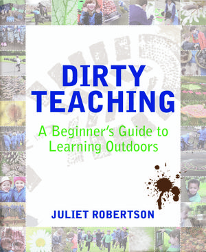Cover Art for 9781781351499, Dirty Teaching by Juliet Robertson