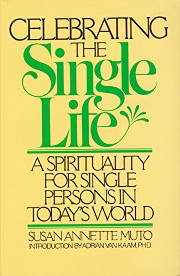 Cover Art for 9780824509545, Celebrating the Single Life: A Spirituality for Single Persons in Today's World by Susan Annette Muto