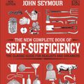 Cover Art for 9780241352465, The Complete Book of Self-Sufficiency: The Classic Guide for Realists and Dreamers by Dk