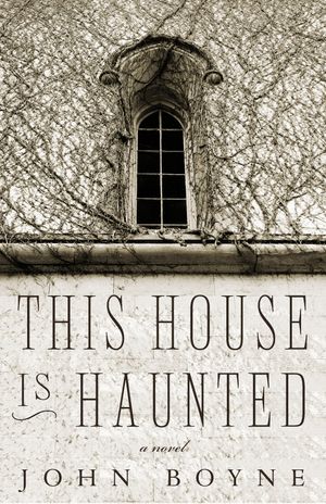 Cover Art for 9781590516799, This House Is Haunted by John Boyne