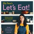 Cover Art for 9780008219512, Elly Pear's Let's Eat: Simple, delicious food for everyone, every day by Elly Curshen
