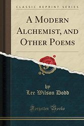 Cover Art for 9781331159612, A Modern Alchemist, and Other Poems (Classic Reprint) by Lee Wilson Dodd