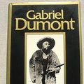 Cover Art for 9780888300959, Gabriel Dumont by Woodcock, George
