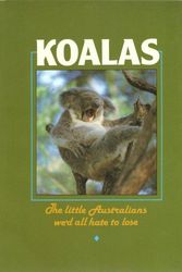 Cover Art for 9780644096973, Koalas: The Little Australians We'd All Hate to Lose by Bill Phillips