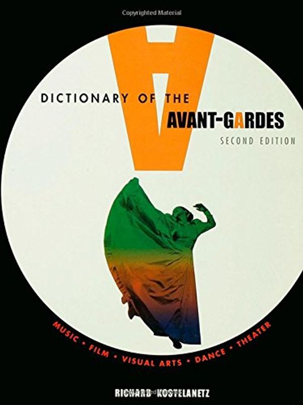 Cover Art for 9780415937641, A Dictionary of the Avant-Gardes by Richard KostelanetzRic Kostelanetz