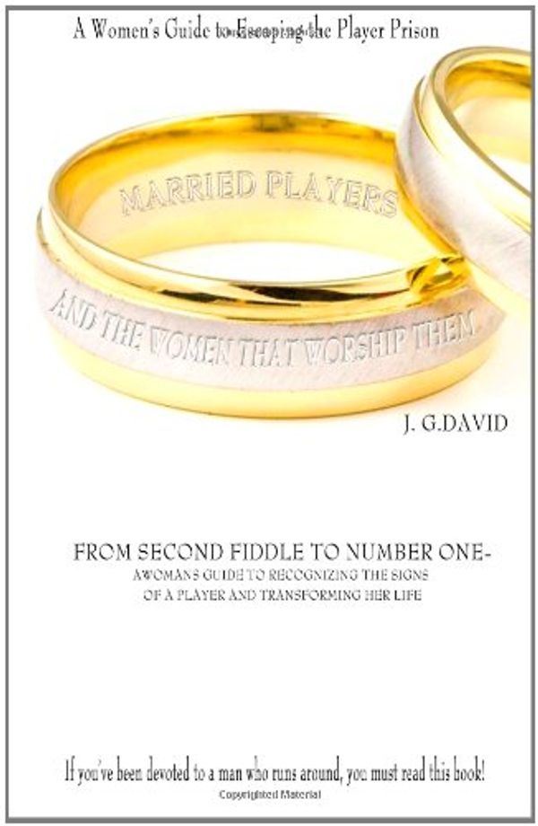 Cover Art for 9780615483511, Married Players and the Women That Worship Them: A Woman's Guide to Escaping the Player Prison by J G. David
