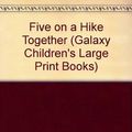 Cover Art for 9780745131450, Five on a Hike Together by Enid Blyton