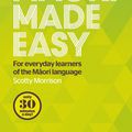 Cover Art for 9780143570912, Maori Made Easy: for Everyday Learners of the Maori Language by Scotty Morrison