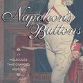 Cover Art for 9781452604596, Napoleons Buttons by Jay Burreson, Le Couteur, Penny