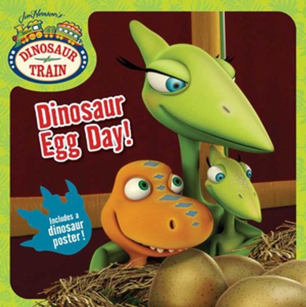 Cover Art for 9781534411715, Dinosaur Egg Day! (Dinosaur Train (Paperback)) by Maggie Testa