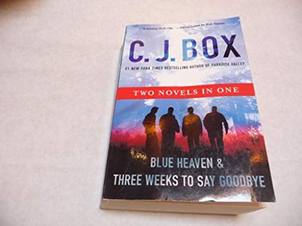 Cover Art for 9781250259974, Blue Heaven & Three Weeks to Say Goodbye by C. J. Box