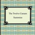 Cover Art for 9781420929331, The Twelve Caesars by Suetonius Tranquillus, C, Suetonius