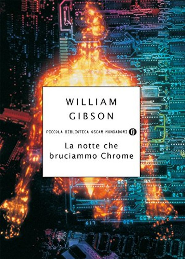Cover Art for B00O4KCEBU, La notte che bruciammo Chrome (Italian Edition) by William Gibson