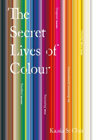 Cover Art for 9781473630833, The Secret Lives of Colour by Kassia St Clair