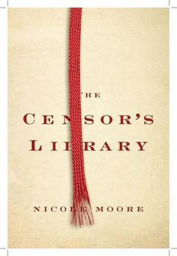Cover Art for 9780702239168, The Censor's Library by Nicole Moore