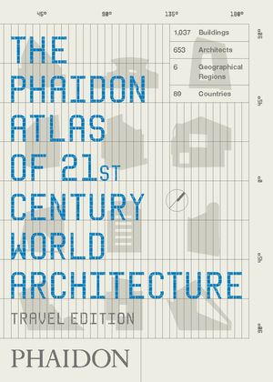 Cover Art for 9780714848785, Phaidon Atlas of 21st Century World Architecture: Travel Edition by Phaidon Editors