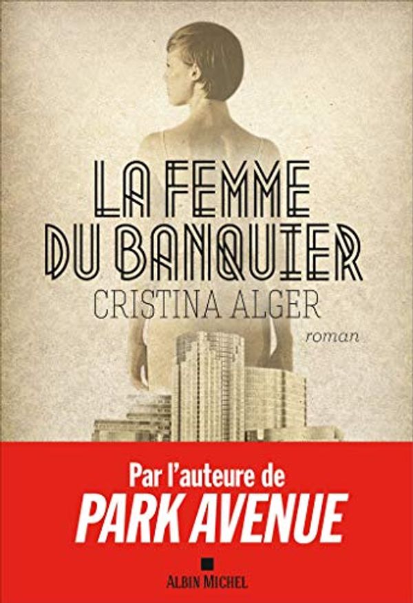 Cover Art for B07PGFJT1Z, La Femme du banquier (French Edition) by Cristina Alger, Nathalie Cunnington