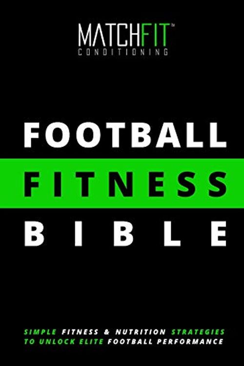 Cover Art for 9798681823612, The Football Fitness Bible by Matchfit Conditioning