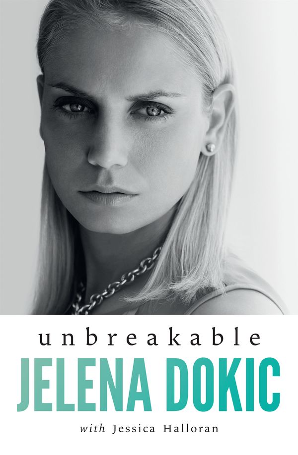 Cover Art for 9780143784227, Unbreakable by Jelena Dokic, Jess Halloran