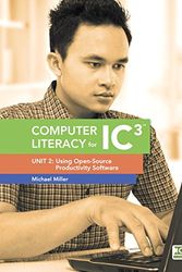Cover Art for 9780133791297, Computer Literacy for IC3: Unit 2: Using Open-Source Productivity Software by Michael Miller